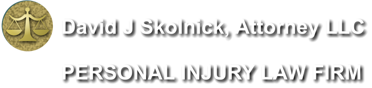 David J Skolnick, Attorney LLC  PERSONAL INJURY LAW FIRM